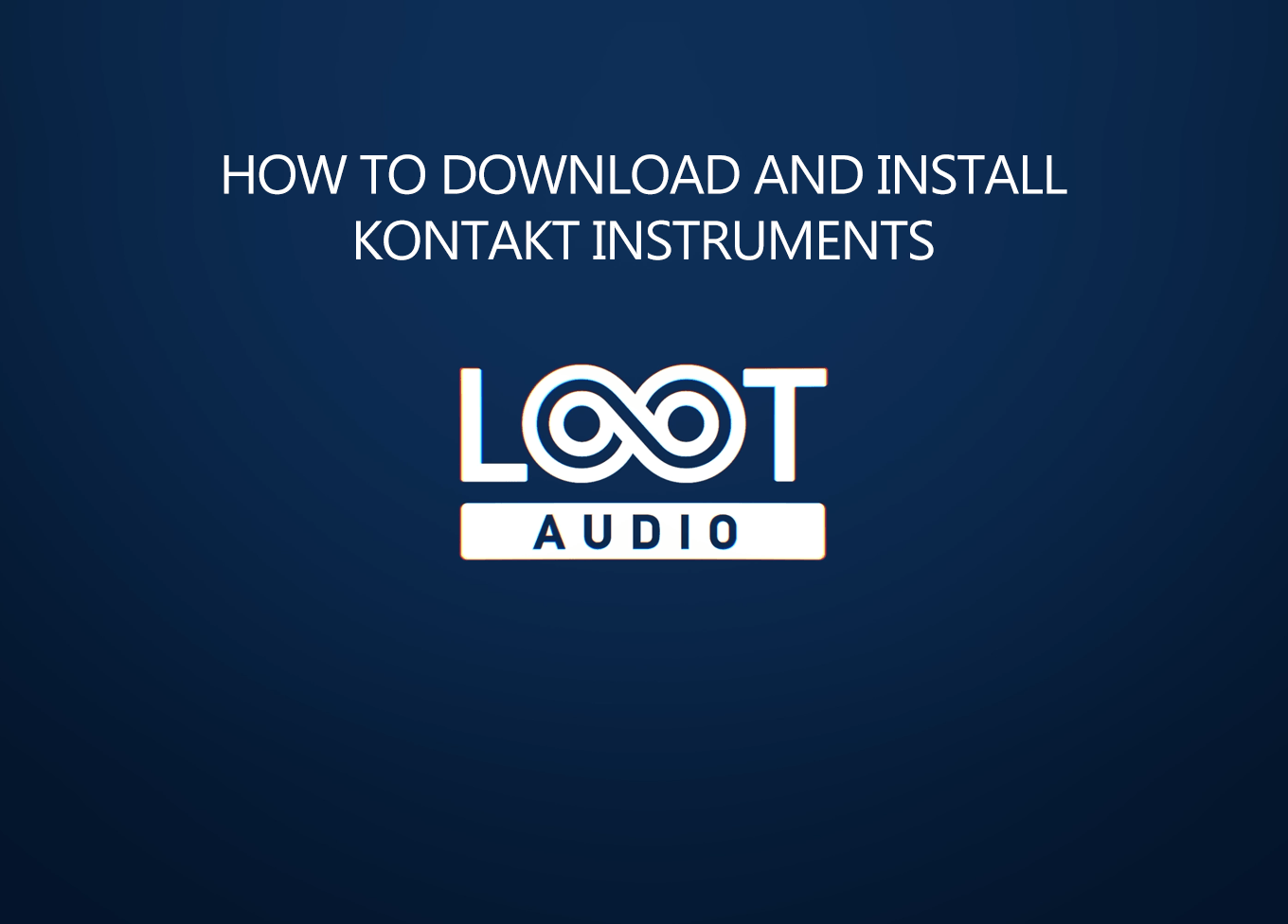 How to download and install Kontakt Instruments at Loot Audio