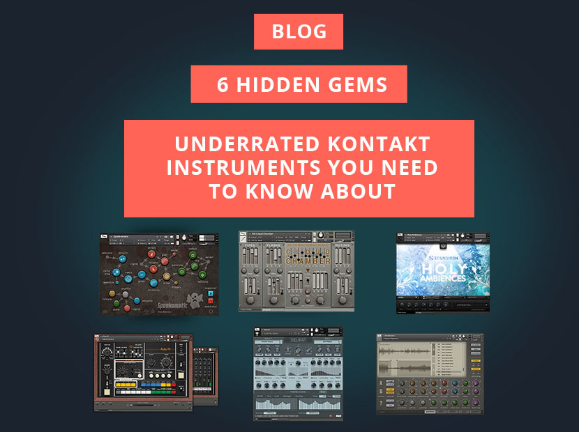 6 Hidden Gems: Underrated Kontakt Instruments You Need to Know About